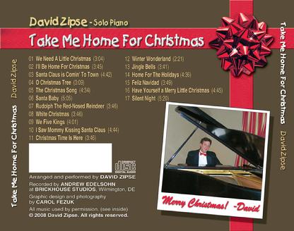 New CD Guaranteed To Jazz Up your Holidays Zipse Releases New CD for Autumn Jazz Festival  Rehoboth Beach, DE  Just in time for this years Autumn Jazz Festival, David Zipse, the popular and accomplished Delaware pianist, announced that he has just released a jazz-based Christmas CD, entitled "Take Me Home For Christmas." This special holiday recording includes seventeen tracks, with a running time of well over an hour of solo piano music. "I've had many requests for a holiday CD, and for a solo piano CD, so "Take Me Home For Christmas covers both requests," said David. Zipse played a 7-foot Steinway grand piano for the recording. "Steinway's are my favorite piano. Theres nothing else like them. The response of the instrument to a pianist's touch is incredible. It does exactly what I want it to do, easily. A Steinway not only responds easily, but has richness in its tonal variations depending on how its played. He continued, I find it so easy to express myself when the instrument does what I want it to do." The arrangements on Zipses "Take Me Home For Christmas CD are all his own. "I like to jazz up Christmas carols," he said, "and play them in different styles." Some arrangements of typically slow songs, such as "I'll Be Home For Christmas," or "Home For The Holidays" begin rubato (a  HYPERLINK "http://en.wikipedia.org/wiki/Musical_terminology" \o "Musical terminology" musical term for slowing down the  HYPERLINK "http://en.wikipedia.org/wiki/Tempo" \o "Tempo" tempo of a piece at the discretion of the  HYPERLINK "http://en.wikipedia.org/wiki/Solo_(music)" \o "Solo (music)" soloist), but soon break into a toe-tapping swing rhythm. "Santa Claus Is Comin' To Town" begins high and simple, but suddenly breaks into a jazz-rock version of the holiday favorite.  The popular "Santa Baby" is given a stride piano treatment a la Oscar Peterson. "Feliz Navidad" retains its original Latin flavor, while "Jingle Bells" is played with a boogie-woogie beat. "Christmas Time Is Here" makes it way to the CD from the well-known Charlie Brown Christmas cartoon. "We Five Kings'" is Zipse's tribute to Dave Brubeck. On this track, he crafts the hymn's melody into 5/4 time, and stretches his improvisational imagination in the middle of the piece. "Irving Berlin's classic, "White Christmas" is my mom's favorite, and my dad's favorite is "I Saw Mommy Kissing Santa Claus," so I put those two on the CD for them," David said with a smile. Other songs on the Take Me Home For Christmas CD include "We Need a Little Christmas" from Mame, "Rudolph The Red-Nosed Reindeer," "O Christmas Tree," "Winter Wonderland" and Mel Torme's "The Christmas Song," The CD concludes with Zipse's own gospel version of "Silent Night" played over a Fats Domino-type bass line. Jon Orlando, owner of Just In Thyme Restaurant, was pleased to once again host a CD Release & Party at the restaurant on Friday, October 17th from 5-7pm for Davids "Take Me Home For Christmas CD. The artist will play selections from the new work and be available to autograph copies the new CD or his "Tribute To Gershwin CD. David is renowned for his vast repertoire of over 1000 memorized songs, and prides himself on being able to play most any request. From jazz standards to Broadway, from oldies and Motown to classic and modern rock, David knows them all. His passion and perfectionism permeates in everything he plays, and his mastery of the piano has the critics proclaiming him a "pianist extraordinaire!" Zipse's previous CD, "Tribute To Gershwin," was released at the 2006 Rehoboth Jazz Festival, and he has received much acclaim for his Gershwin shows. After a 2003 performance, Wilmington News Journal critic Jeff Murphy said, The shows best asset was virtuoso Zipse at the piano, who performs - by memory - a rousing rendition of Rhapsody In Blue. He also performed at this year's Chautauqua Festival in Lewes, where according to event coordinator Andrea Anderson, David Zipse created a fabulous experience of George Gershwin's music for an audience of over 500 people. It was a top-notch performance!  And in August, his "Tribute To Gershwin" Show at the Milton Theatre was a sold out success, drawing rave reviews from an overflow standing-room-only crowd. David Zipses schedule for this years Autumn Jazz Festival includes a Thursday, October 16th performance of solo keyboards at Dos Locos in Rehoboth Beach, from 711pm. His musical agenda for this evening will include his own arrangements of jazz standards, along with listener requests and a medley from his just released solo piano CD. On Friday, October 17th, from 7-11pm and on Saturday night October 18th, from 8pm-midnight at Just In Thyme Restaurant on Robinson Drive in Rehoboth Beach, Zipse will feature vocalist Stefanie Jaye. Ms. Jaye has starred with Zipse in numerous musicals and sung with him at previous Rehoboth Beach Autumn Jazz Festivals. As a jazz vocalist, Stefanie currently performs with Zipse, The Harry Spencer Trio and the jazz duo, Smooth Cocktail.  In 2007, she received high acclaim for her portrayal of Judy Garland in a show dedicated to Judy's life and also for her performance in Augusts Tribute To Gershwin Show in Milton. On Sunday afternoon, October 19th, at Aqua Grille on Baltimore Avenue in Rehoboth Beach, from 4:30-7pm, Zipse joins Jason R. Cook for a jazz happy hour. An actor/singer/dancer and a member of the national touring cast of Jesus Christ Superstar, Cooks previous credits include Charley in Charleys Aunt, Tony in West Side Story, Greg in A Chorus Line, and Pinocchio in the national tour of Adventures of Pinocchio. In addition, he recently received kudos for his song and dance in Zipses Tribute To Gershwin Show. He currently entertains nightly at Partners Bistro & Piano Bar in Rehoboth Beach. Finally, on Sunday night, October 19th, Zipse, as resident musical director, hosts the 24th Annual Jazz Jam at Just In Thyme Restaurant. For one hour, starting at 8pm, Zipse will warm up the audience with tasty solo piano work, and at 9pm, the Jam begins when the David Zipse Quartet featuring Tony Grandberry will take the stage, providing the groundwork for a variety of musicians and vocalists, popping in to unwind and share their talents with the room.  	Grandberry, a veteran of the Clifford Brown Jazz Festival, the Bermuda Jazz Festival and The Rehoboth Beach Jazz Festival, is also well known for delighting audiences in Atlantic City at Bally's, Caesar's and The Claridge Hotel & Casino. He is the cousin of Grover Washington, Jr., who dubbed him The Crooner because of his smooth and silky style. All musicians are welcome to end the weekend on a high note at the Jazz Jam Finale at Just In Thyme Restaurant! Zipses CDs "Take Me Home For Christmas", as well as "Tribute To Gershwin" will be available at all performances. David will be glad to autograph copies. Both CD's can also be purchased online at www.DavidZipse.com